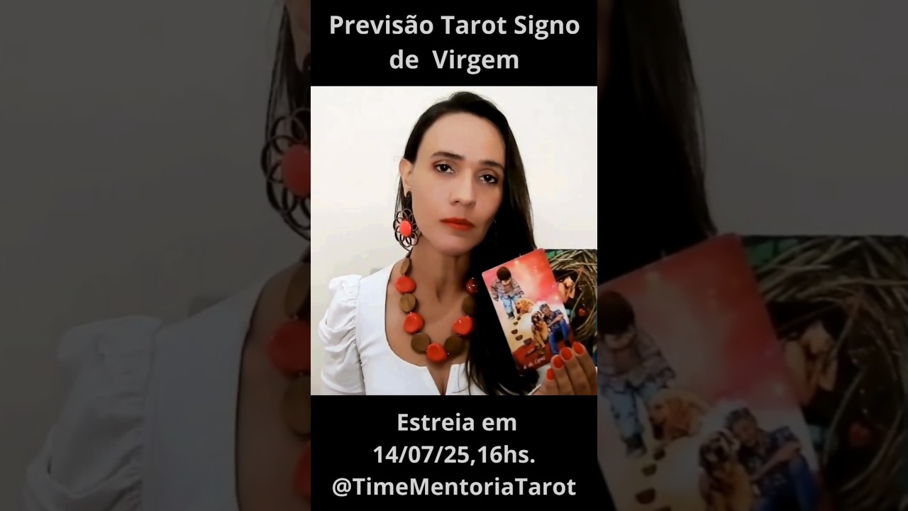 Previs&atilde;o Tarot Signo de Virgem, Estreia  14/07/25, 16hs