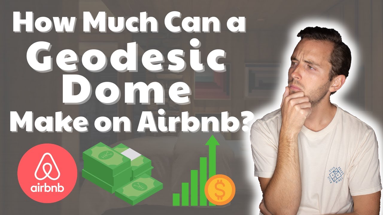 How Much Can a Geodesic Dome Make on Airbnb? 2024 (Plus Treehouses, Yurts, Tiny Homes, a Frames…)