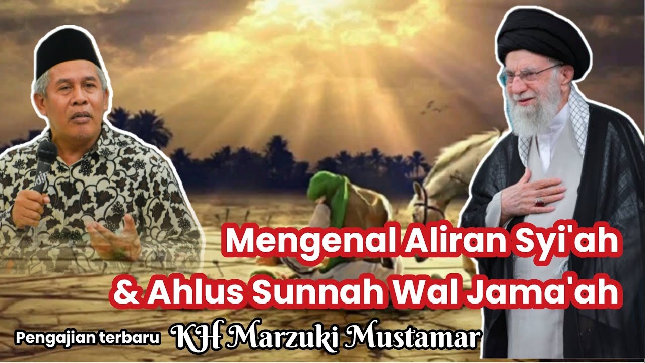 Pro Kontra Syi'ah - Ahlus sunnah wal jama'ah Iran Irak Palestina Pengajian KH Marzuki Mustamar 