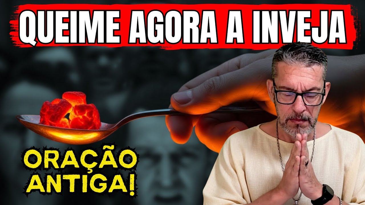 CORTA INVEJA : Essa Reza Antiga Queima Inveja no Corpo e na Casa