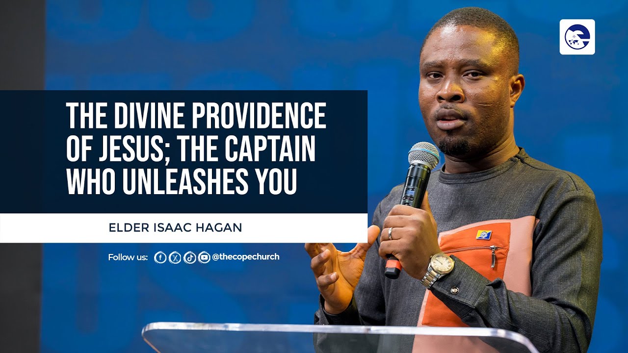 The Divine Providence of Jesus; The Captain Who Unleashes You ~Elder Isaac Hagan