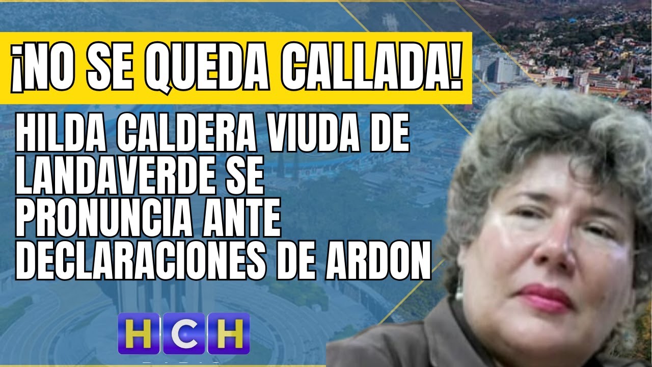 #HildaCaldera Viuda de #Landaverde se pronuncia ante declaraciones de #Ardon