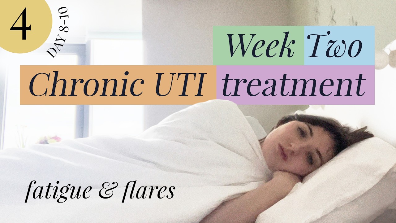 Week 2 of Chronic UTI Treatment — Fatigue & Flares | Day 8-10