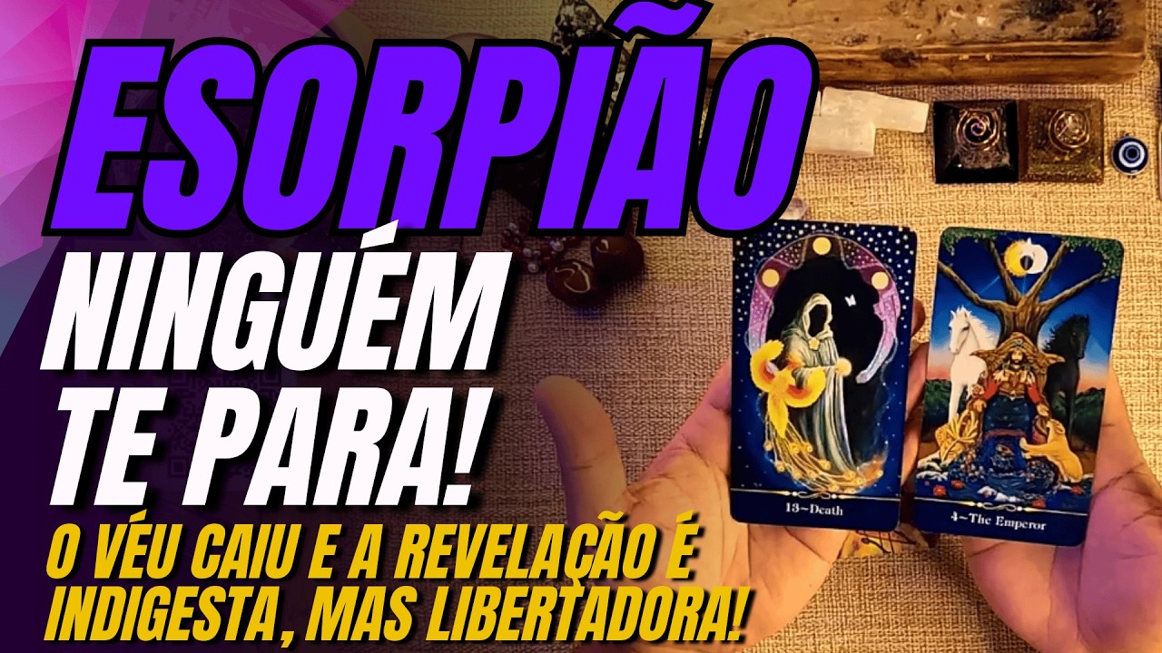 ESCORPIÃO: NINGUÉM TE PARA! O VÉU CAIU E A REVELAÇÃO É INDIGESTA, MAS LIBERTADORA! 🦂🔥