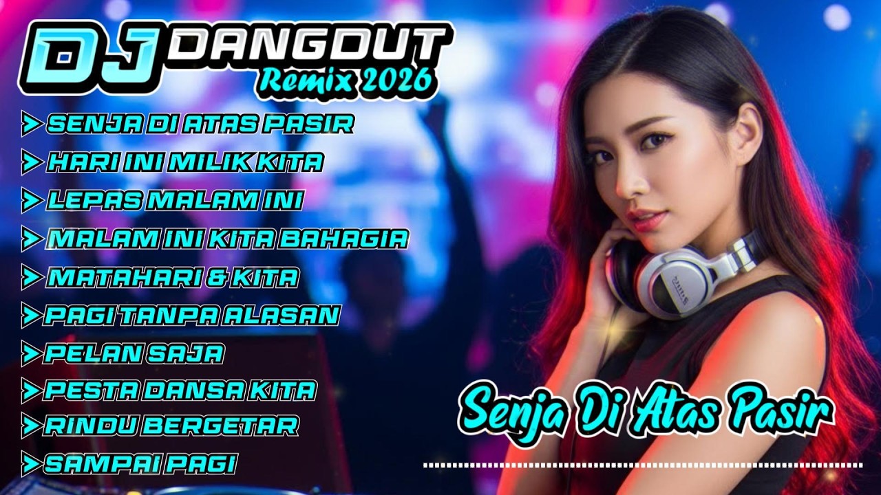 SENJA DI ATAS PASIR | DJ Dangdut Remix 2026 🔥 Full Album | Viral & Bikin Baper
