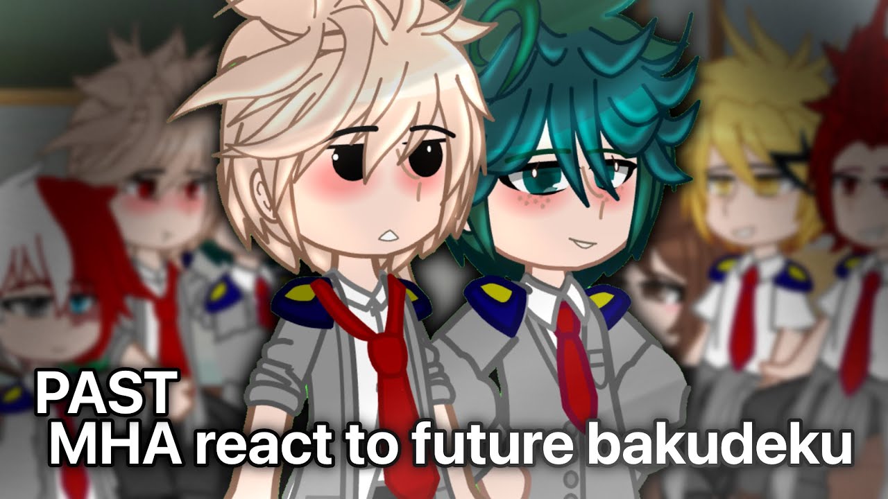 Past MHA react to future bkdk | mha/bnha | gcrv | bkdk | (2/2)