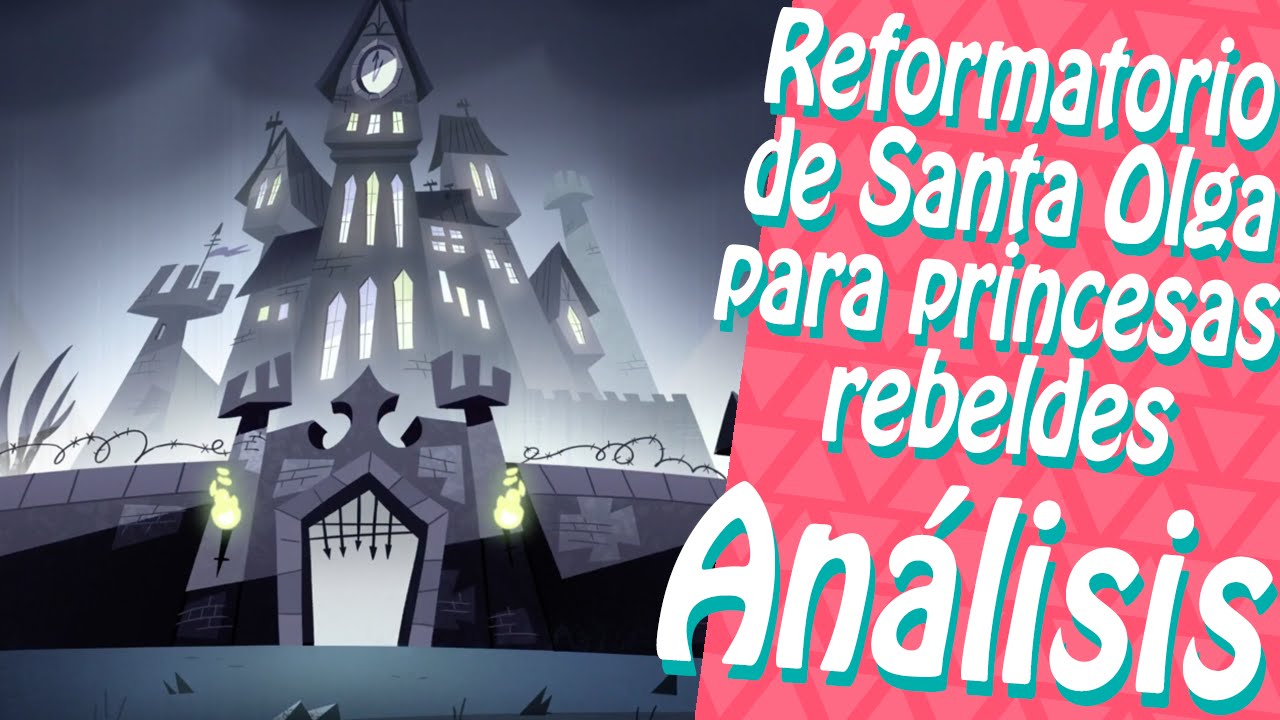 Star vs las fuerzas del mal | Reformatorio de Santa Olga para princesas caprichosas | Análisis