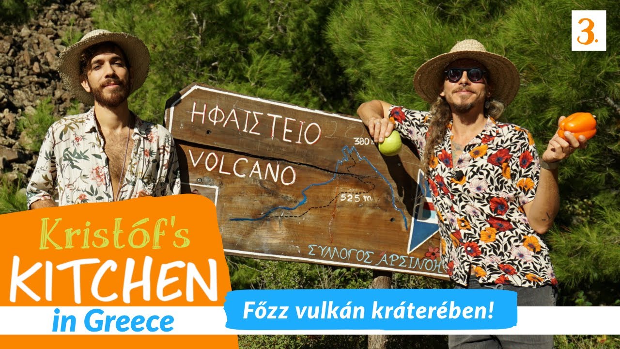 Főzz vulkán kráterében - Kristóf's Kitchen in Greece - vegán gasztroműsor - 3. rész