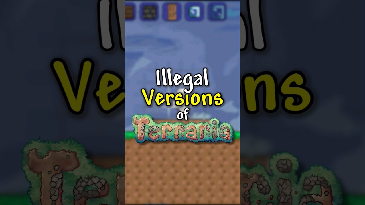 Illegal Versions of Terraria...