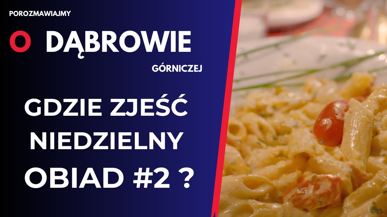 #2 Gdzie zjeść w Dąbrowie Górniczej niedzielny obiad ? Odc.2 O! Dąbrowie