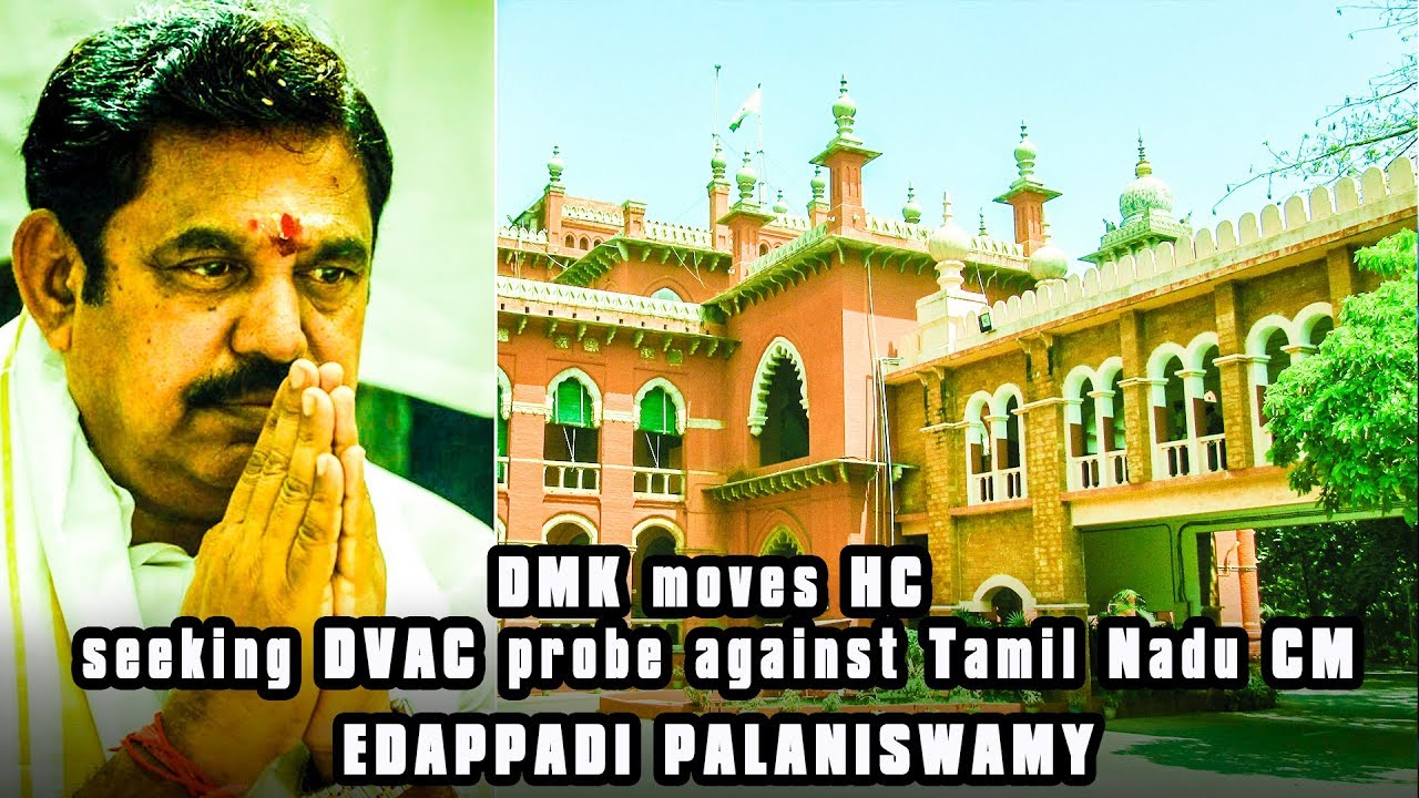DMK moves HC  seeking DVAC probe against Tamil Nadu CM EDAPPADI PALANISWAMY
