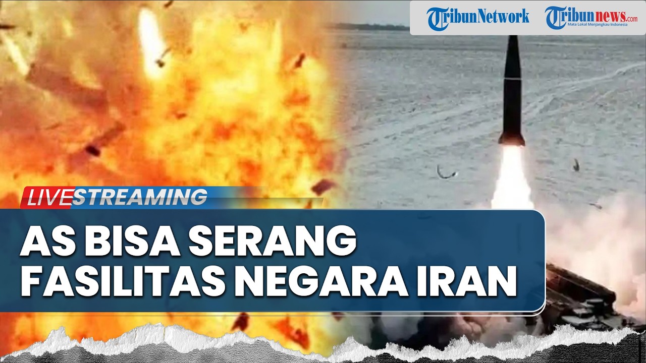 🔴Risiko Konflik Membesar! AS Diperkirakan Serang Infrastruktur dan Lembaga Keamanan Iran