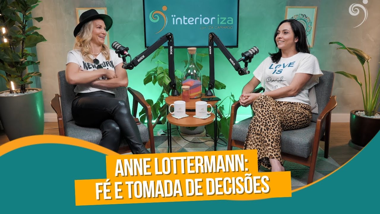 Você escuta seu coração? Anne Lottermann - EP 40 - ÏnteriorIza