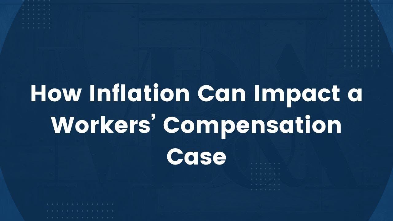 How Inflation Can Impact a Workers&rsquo; Compensation Case
