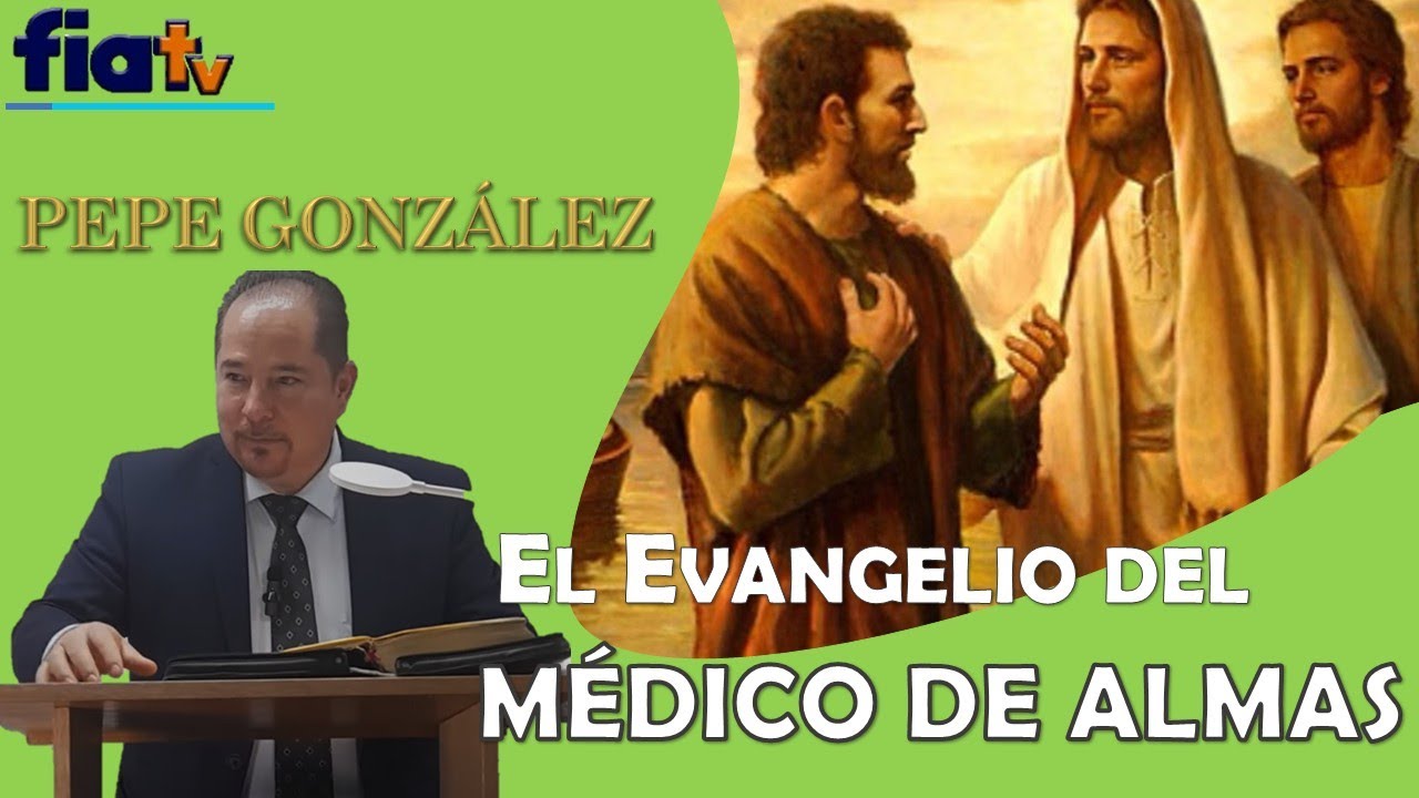Evangelio del Médico de Almas - Clase de Biblia por Pepe González