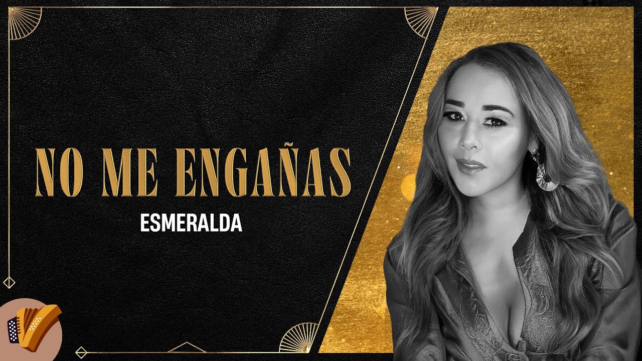 No Me Engañas, Esmeralda - Video Oficial