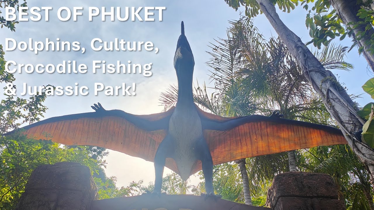 Best of Phuket - Day 4: Dolphins, Crocodile Fishing, Jurassic Park & Ancient Thai Performance