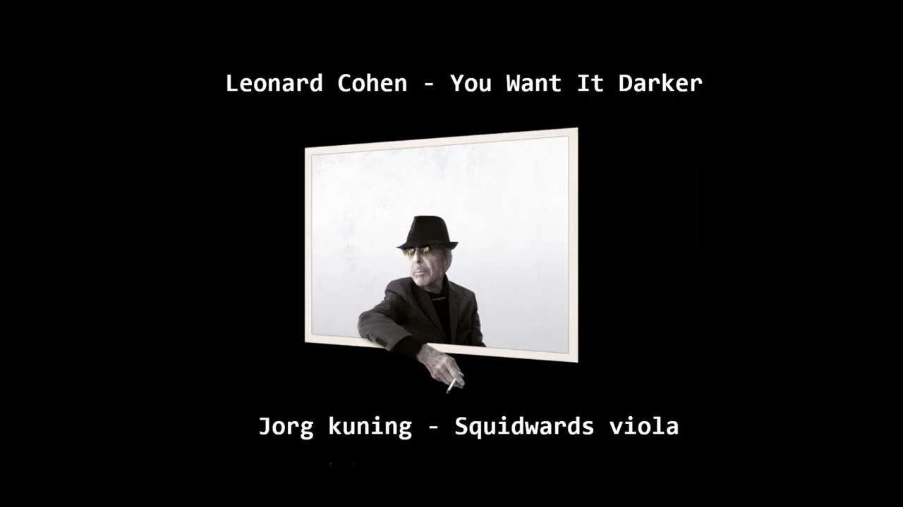 Leonard Cohen - You Want It Darker + Jorg kuning - Squidwards viola