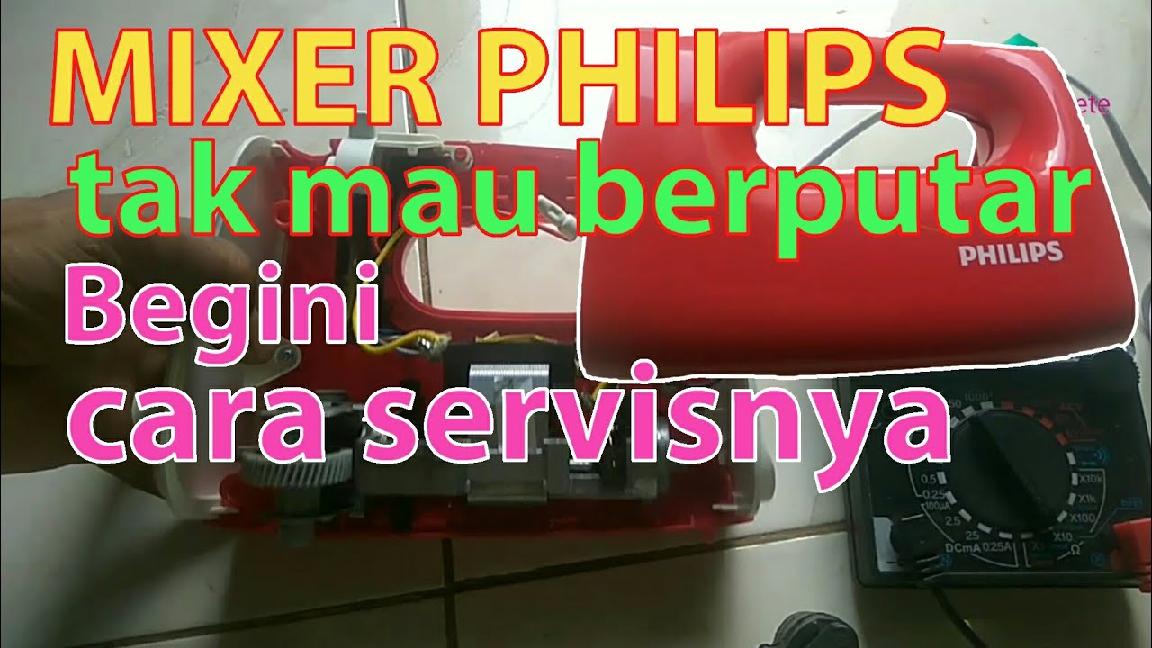 Cara memperbaiki mixer philips tak berputar