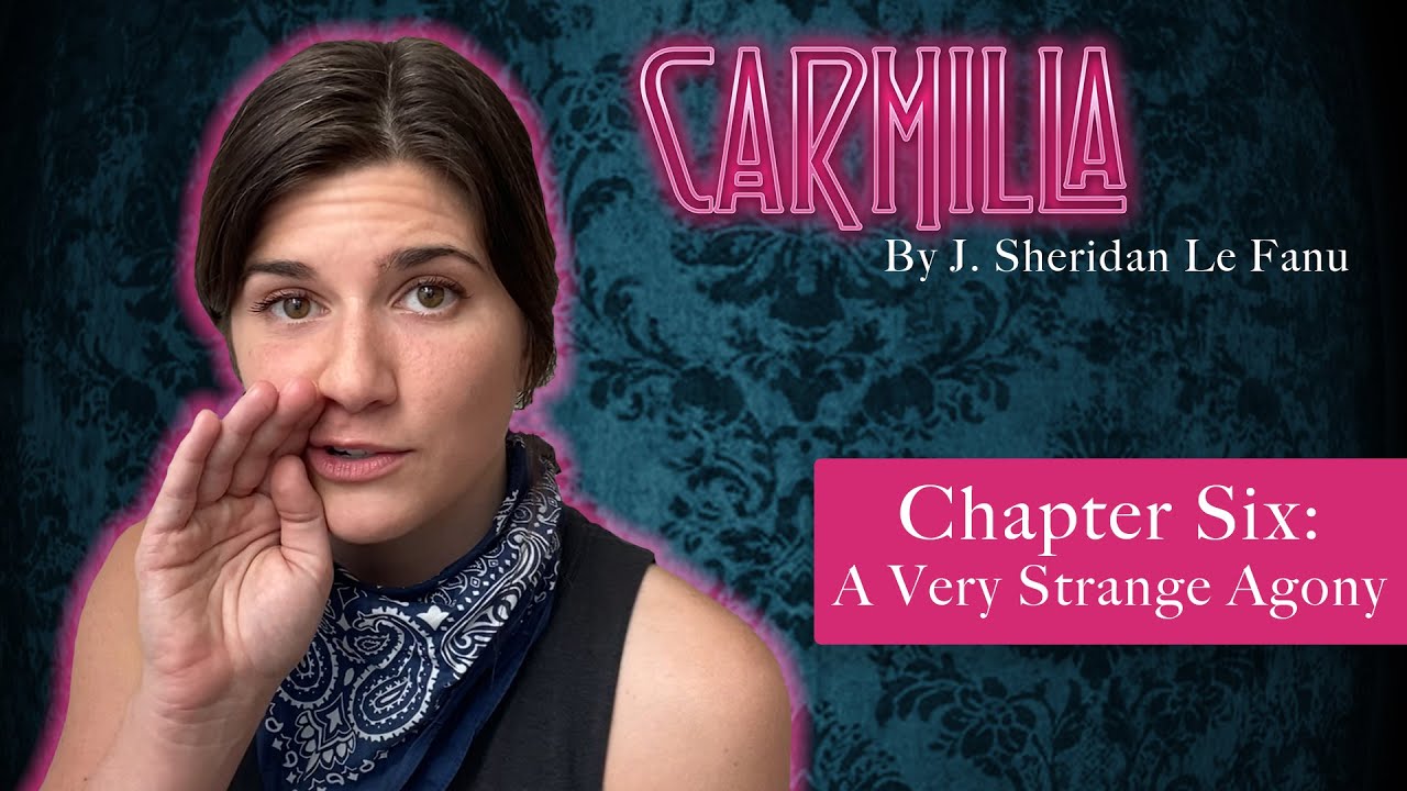 Carmilla by J. Sheridan Le Fanu 🦇 | Chapter 6: A Very Strange Agony | Read by Elise Bauman