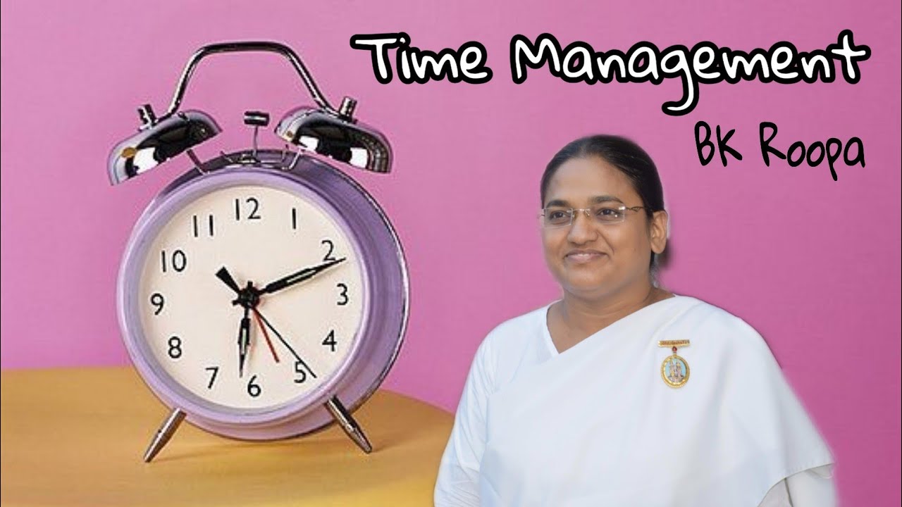 TIME MANAGEMENT: BK ROOPA