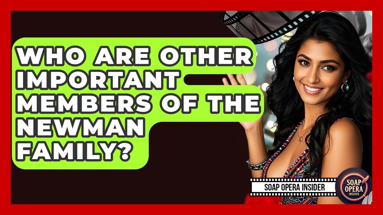 Who Are Other Important Members Of The Newman Family? - Soap Opera Insider