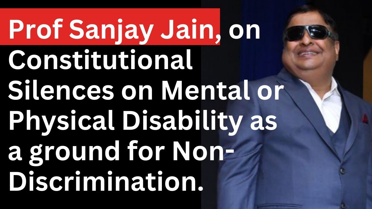 Prof Sanjay Jain, on Constitutional Silences on Mental or Physical Disability.