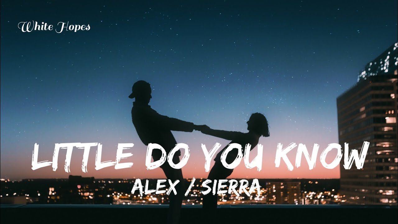 Little Do You Know / Alex-Sierra (Lyrics)
