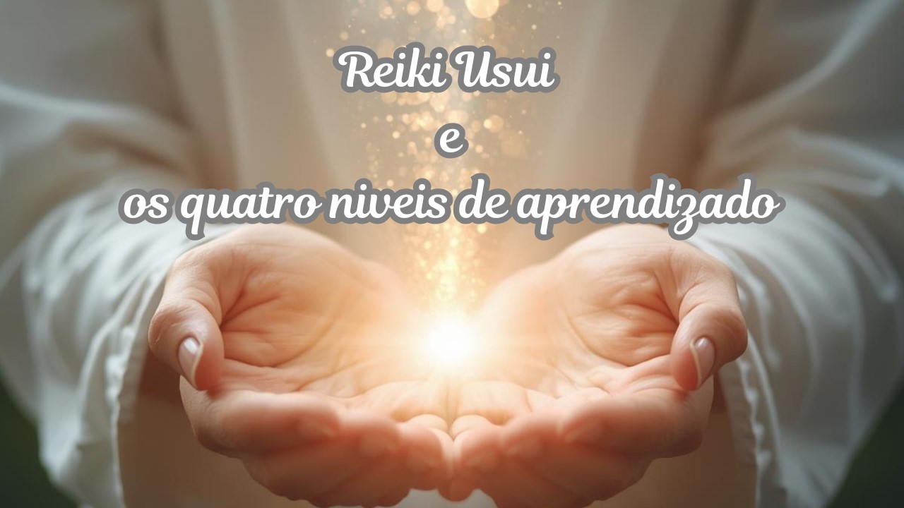 REIKI e os quatro níveis de aprendizado