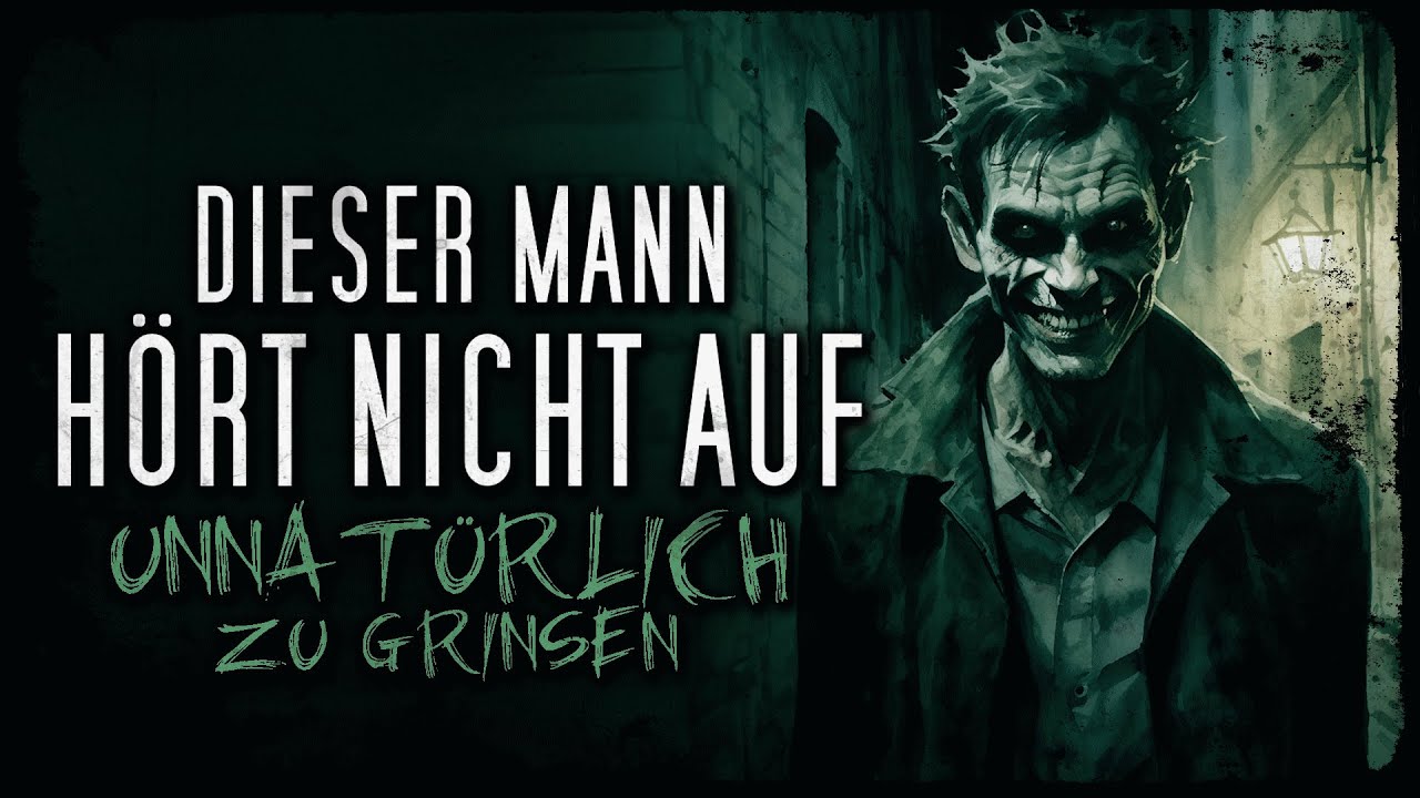 Er hört nicht auf zu grinsen ◈ Creepypasta german Creepypasta Deutsch [Horror Geschichte Hörbuch]