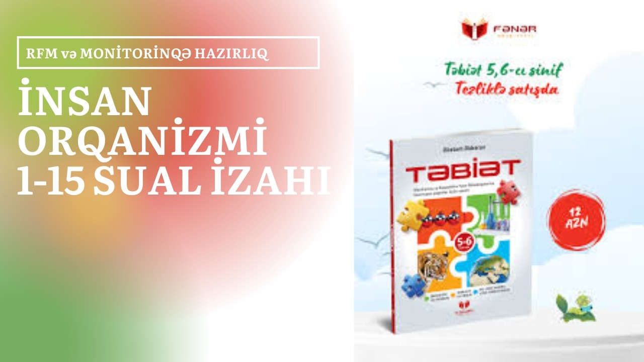 İnsan orqanizmi 1-15 ci sualın izahı