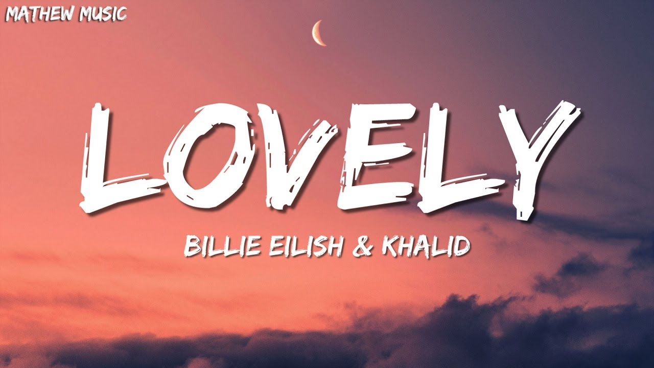 Billie Eilish - lovely (Lyrics) ft. Khalid