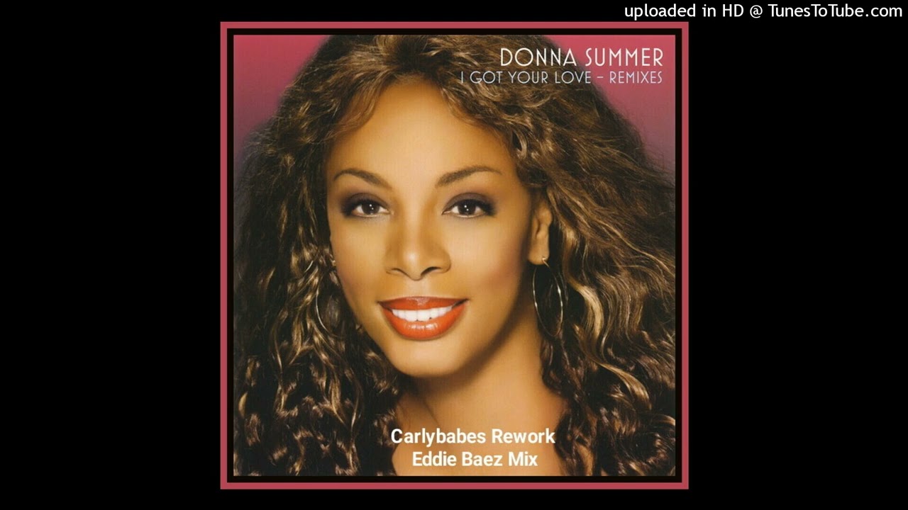 Donna Summer - I Got Your Love - Carlybabes Rework (Eddie Baez mix)