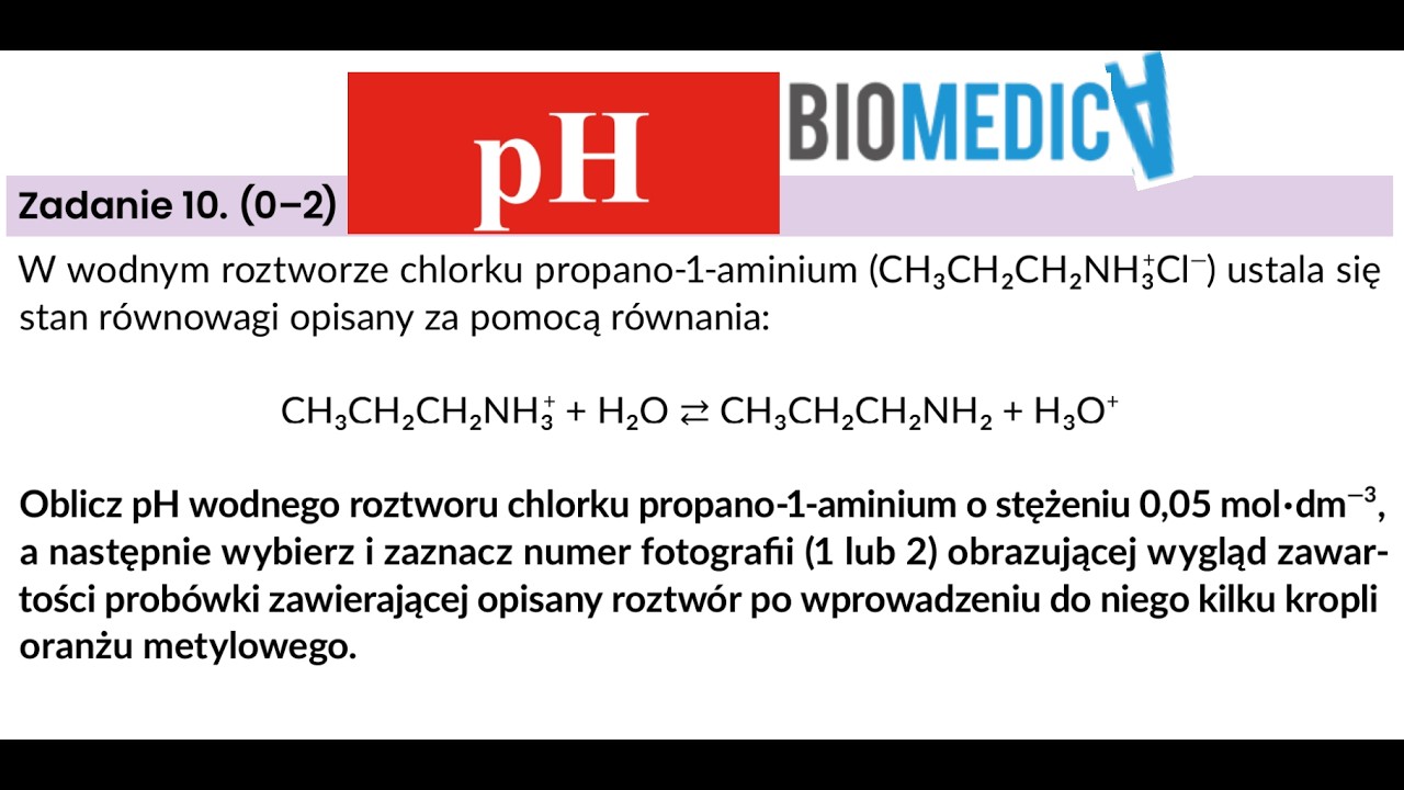 W wodnym roztworze chlorku propano-1-aminium ... oblicz pH| Zadanie 10 Biomedica 2025 marzec cz. III