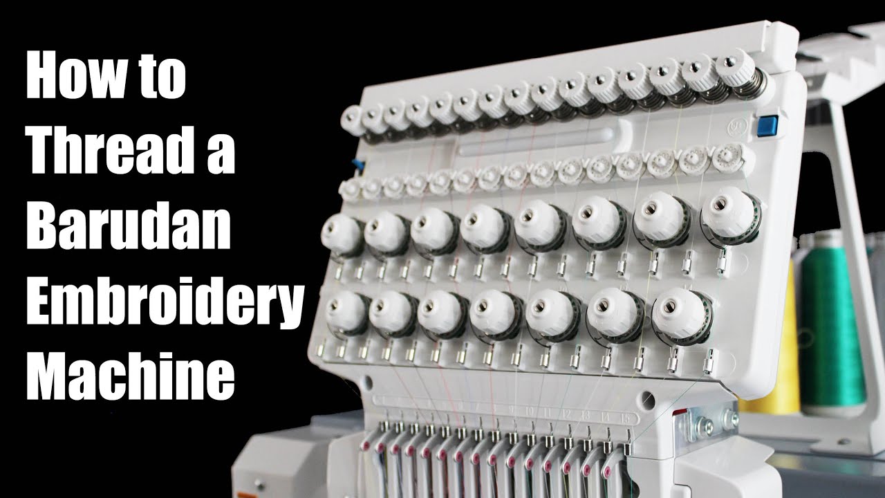 How To Thread Your Barudan Embroidery Machine