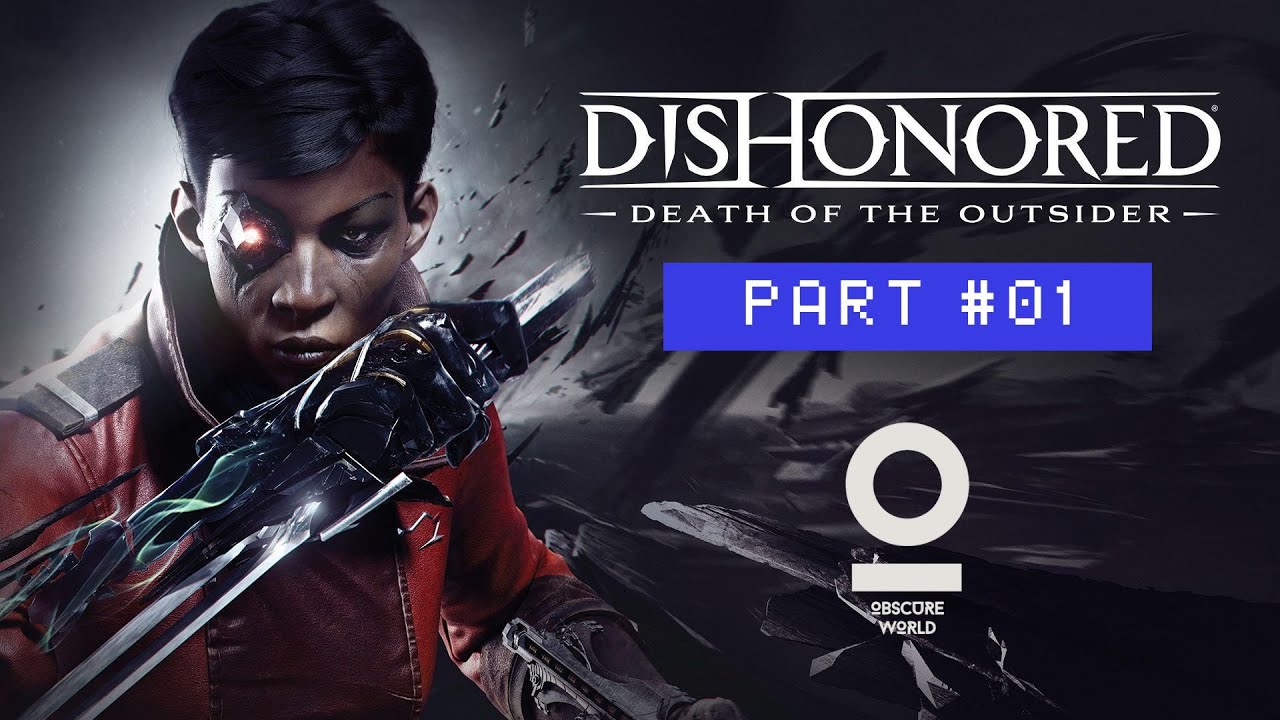 Dishonored2 Death of the Outsider (No commentary) 1 Intro