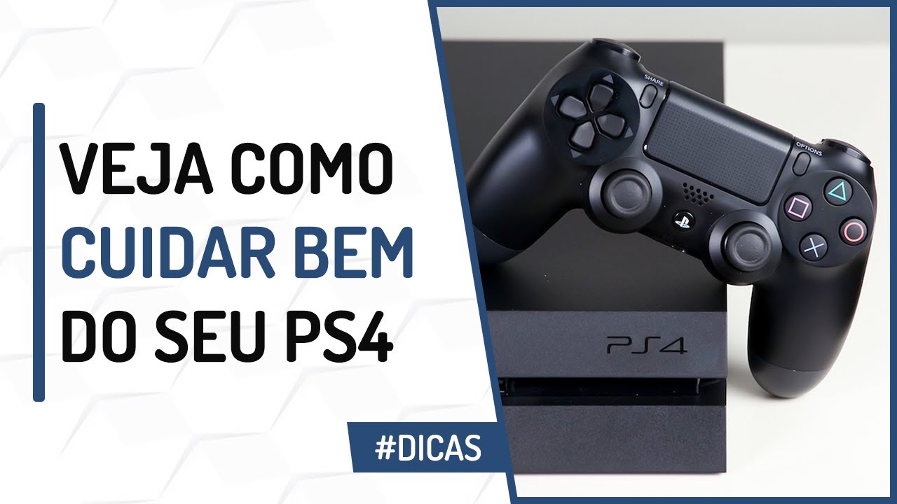CUIDADOS COM O PS4 - Faça seu Playstation 4 durar mais!