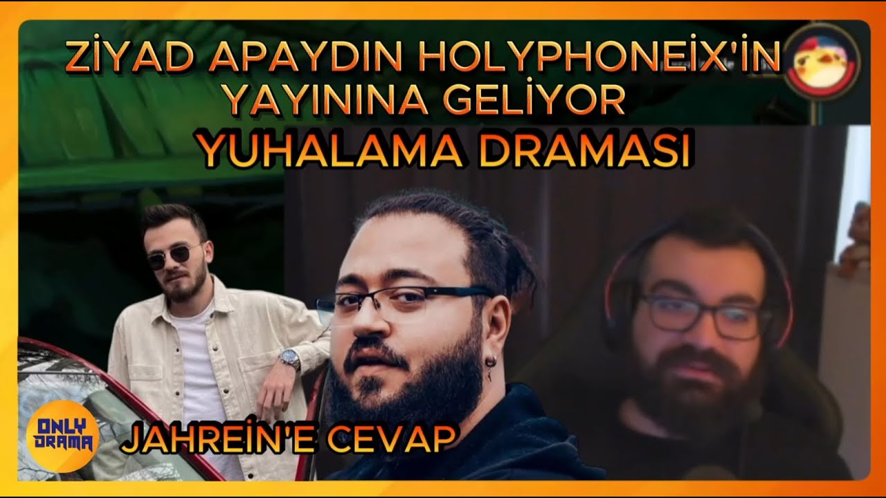 Ziyad Apaydın, HolyPhoenix'in Yayınına Geliyor - Jahrein/Yuhalama/Burce Draması