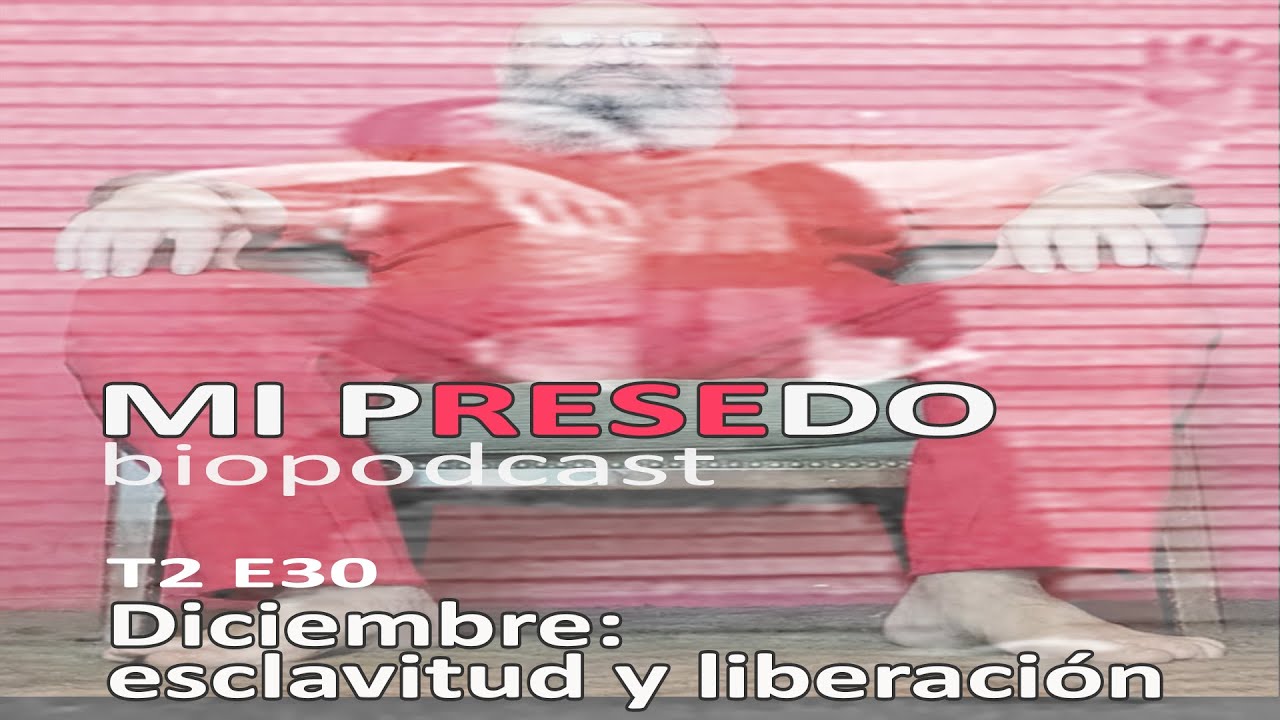 MI PASADO biopodcast - 30 Diciembre: esclavitud y liberación