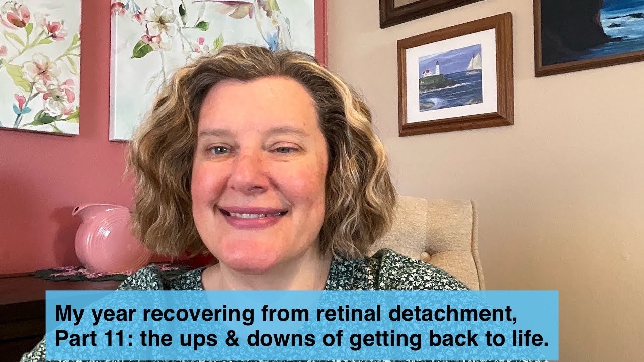 My year recovering from retinal detachment, part 11: the ups & downs of getting back to life