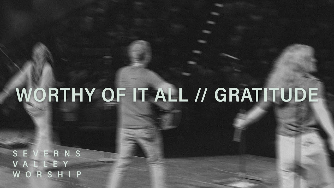Worthy of it All // Gratitude