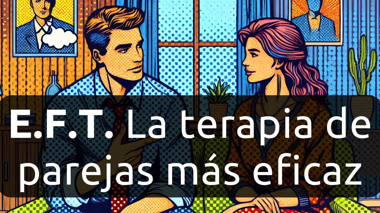 EFT: La terapia de parejas más eficaz