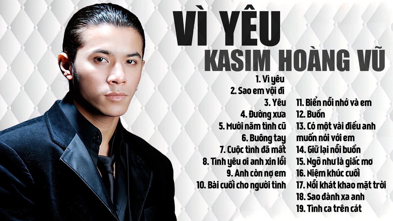 Vì Yêu & Những Bài Hát Hay Nhất Của Kasim Hoàng Vũ
