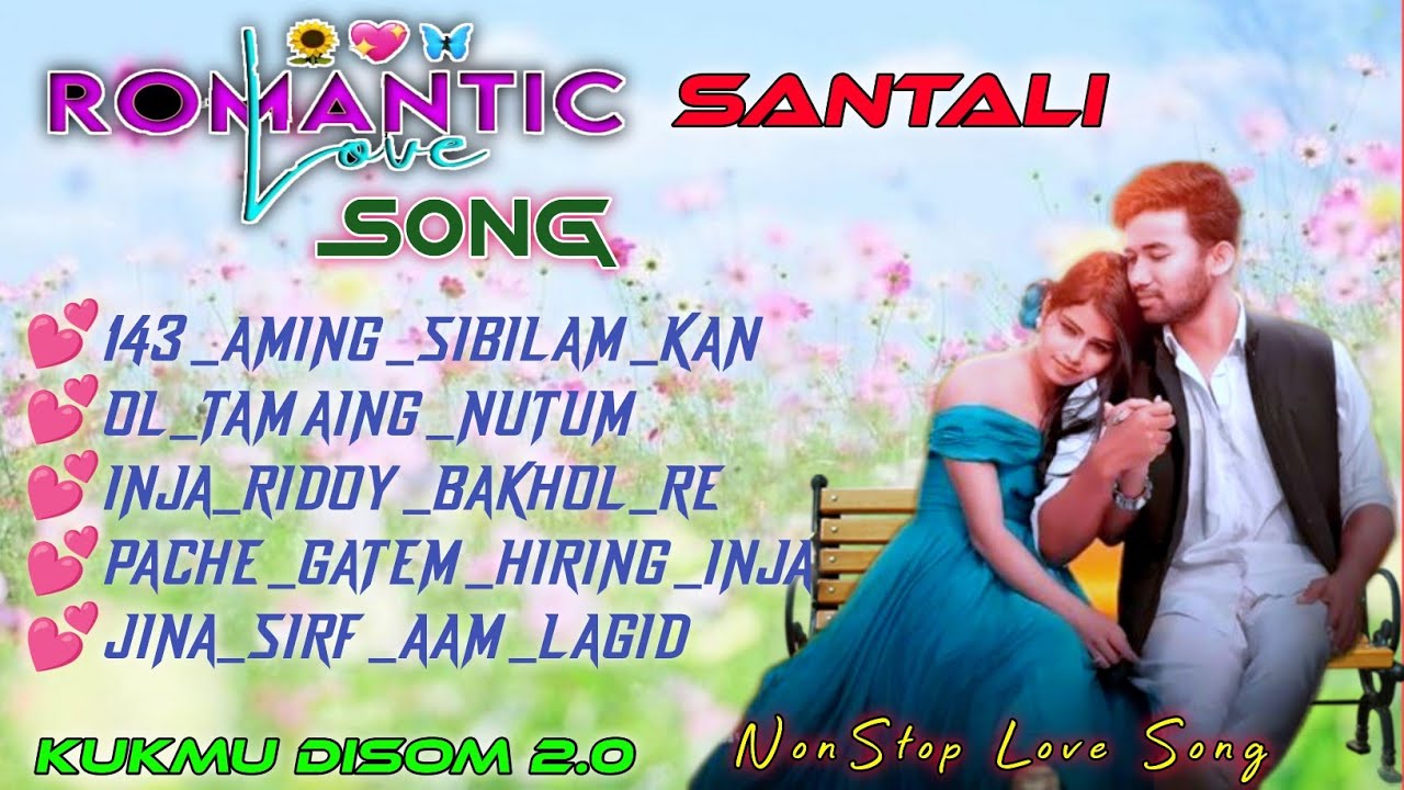NONSTOP SANTALI LOVE SONG || NEW SANTHALI SONG || SANTALI SONG || @kukmudisom2.02