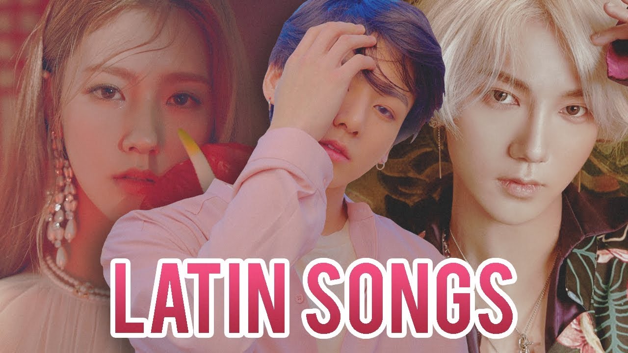 KPOP LATIN INSPIRED SONGS