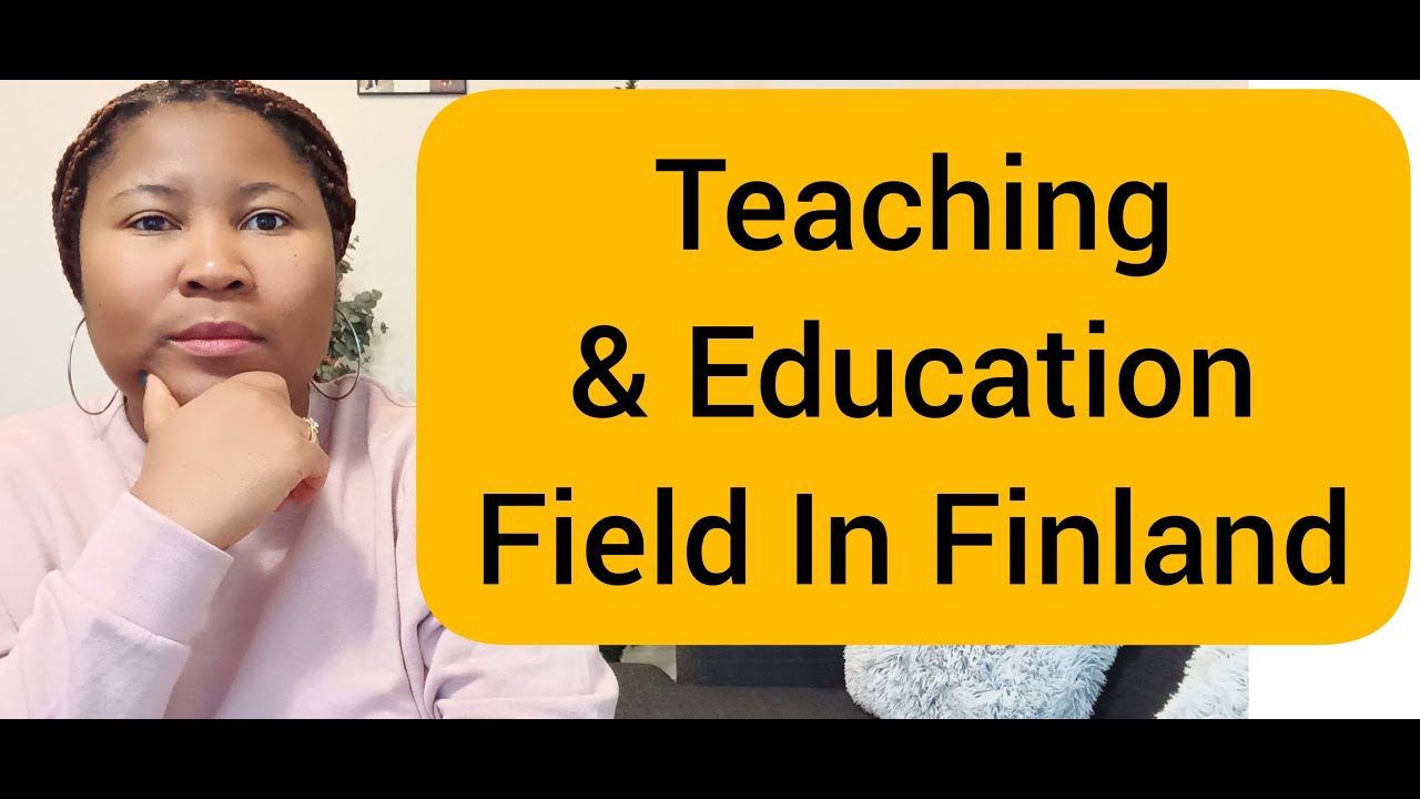 TEACHING CAREER IN FINLAND| THE EDUCATION FIELD| IMPORTANT TIPS #studyinfinland #teacher #finland