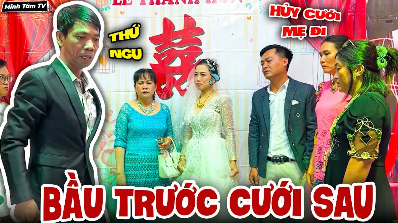 Bầu Trước Cưới Sau, Cha Vợ Thái Độ Trong Đám Cưới Vì Không Ưng Con Rể - Minh Tâm TV