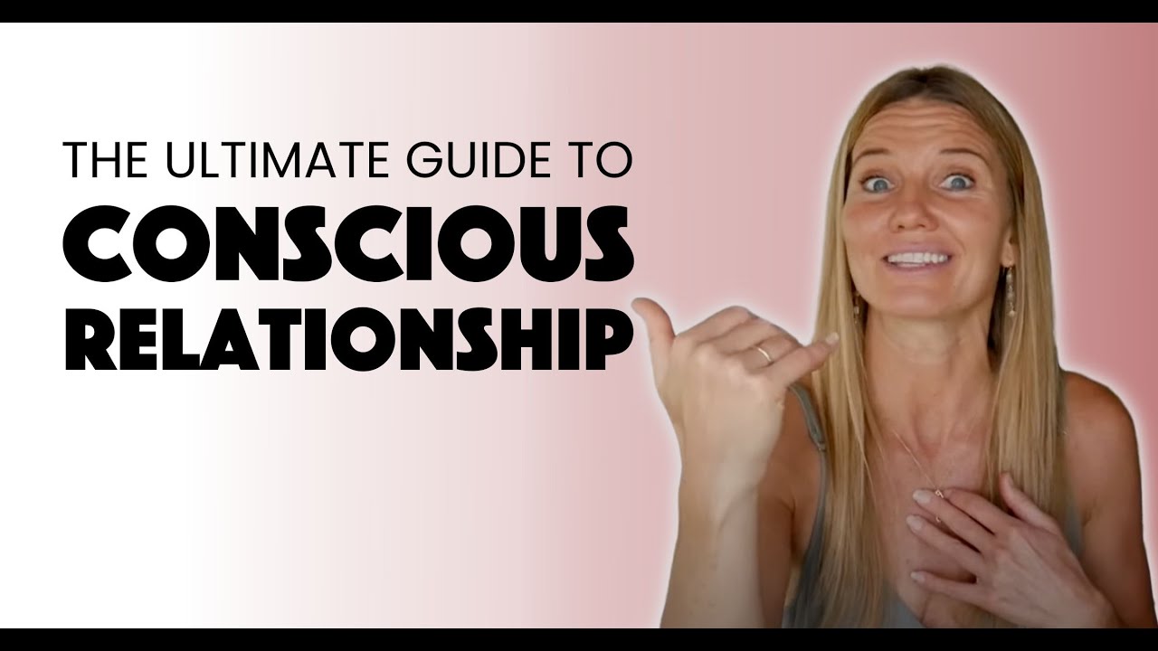 The Ultimate Guide To Conscious Relationships in 2022