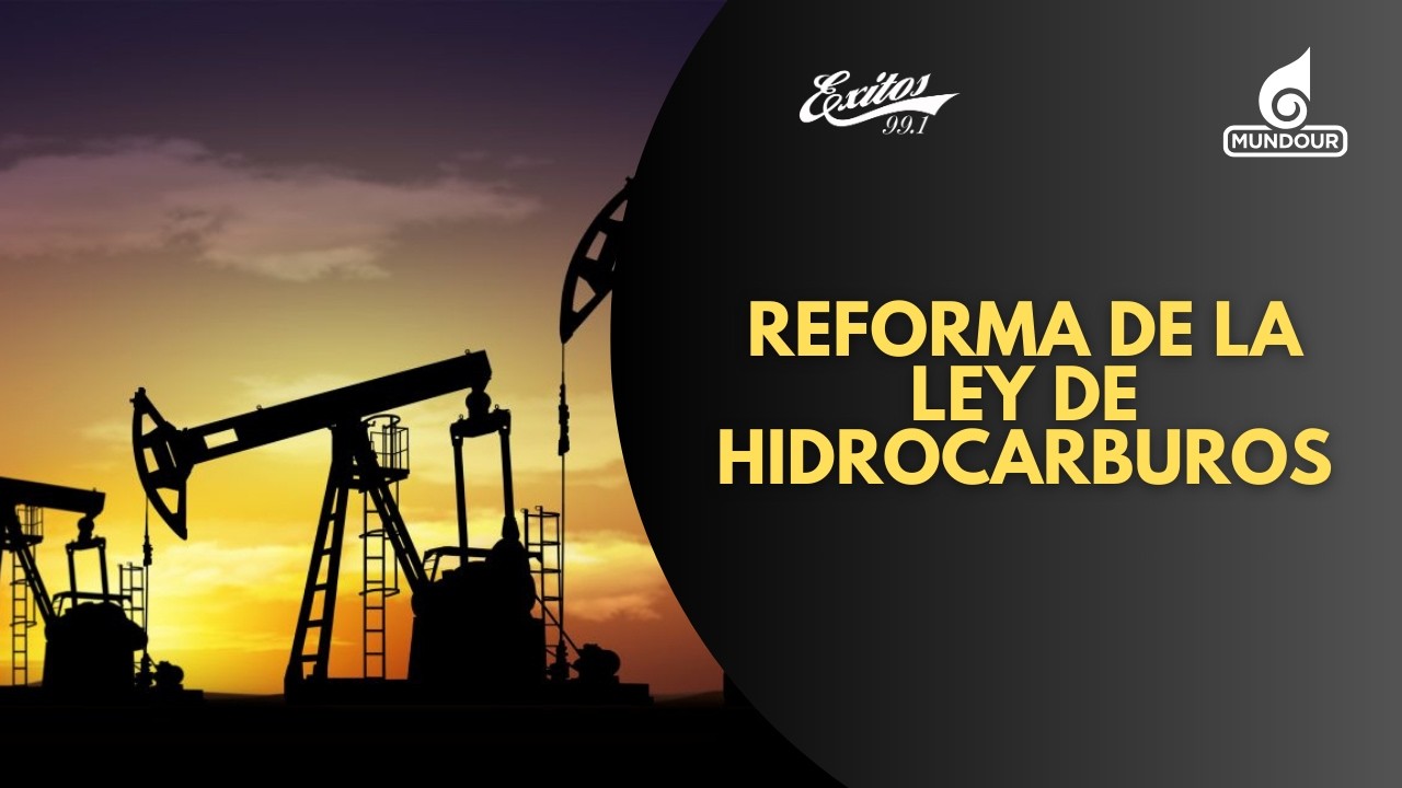 Impacto económico que traerá la reforma de la ley de hidrocarburos.