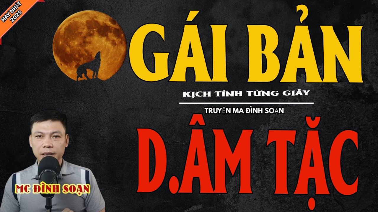 GÁI BẢN D.ÂM T.ẶC | Truyện Ma Kinh Dị - Chuyện Ma MC Đình Soạn Mới Nhất